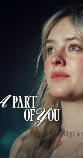 مشاهدة فيلم 2024 A Part of You مترجم