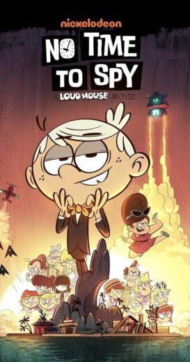 مشاهدة فيلم 2024 No Time to Spy: A Loud House Movie مترجم